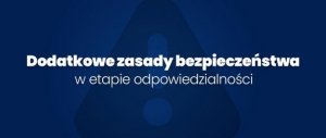 Gradfika- na niebieskim tle biały napis-Dodatkowe zasady bezpieczeństwa w etapie odpowiedzialności