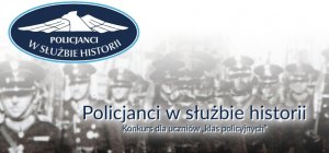 grafika -nais Policjant w słuzbie historii- konkurs da klas policyjnych